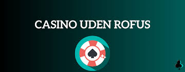 Casino Uden Om ROFUS Find Dine Favorit Spil Uden Begrænsninger Casino Uden Om ROFUS Find Dine Favorit Spil Uden Begrænsninger