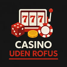 Casino Uden Casinoer Uden ROFUS – Din Guide til Spillet